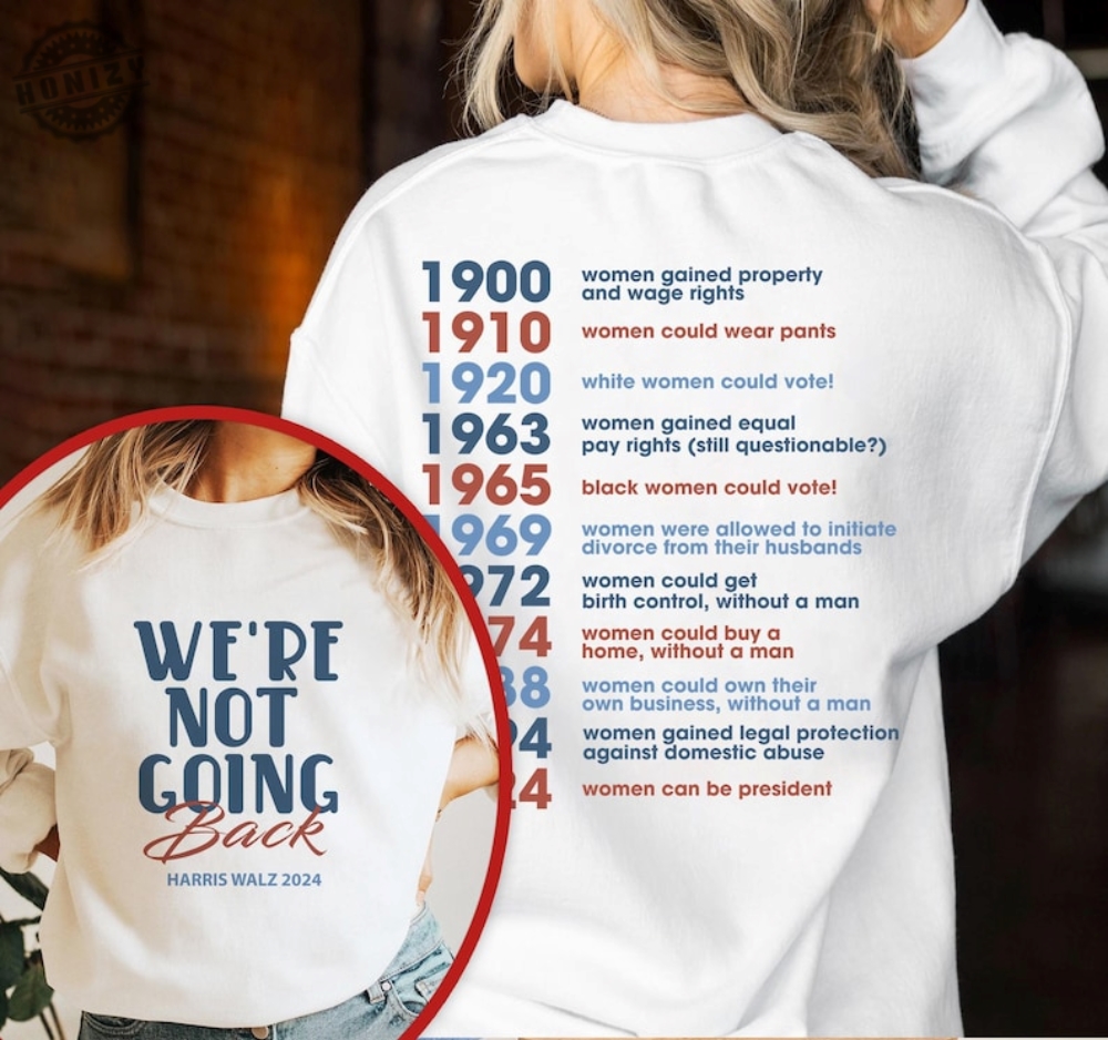 We Are Not Going Back Harris Walz Shirt Harris Walz 2024 Tshirt Kamala Harris Sweatshirt Madam President Hoodie Lgbt Vote Shirt