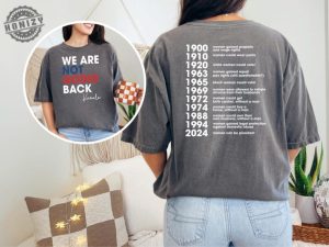 We Are Not Going Back Shirt Kamala Sweatshirt Feminism 2 Sided Tshirt Woman Voter Hoodie Chronological Woman Democrat Fan Shirt honizy 2