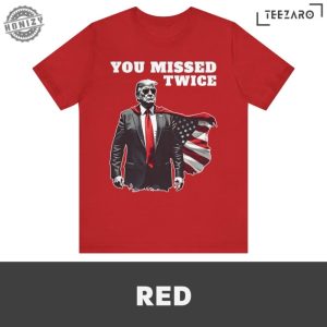 You Missed Twice Trump Shirt Funny Political 2024 Election Tee Gop Statement Sweatshirt Protrump Patriotic Apparel Republican Campaign Top Shirt honizy 3