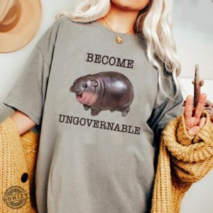 Become Ungovernable Moo Deng Tshirt Baby Hippo Funny Sweatshirt Gift For Pet Lover Hoodie Animal Meme Shirt honizy 2