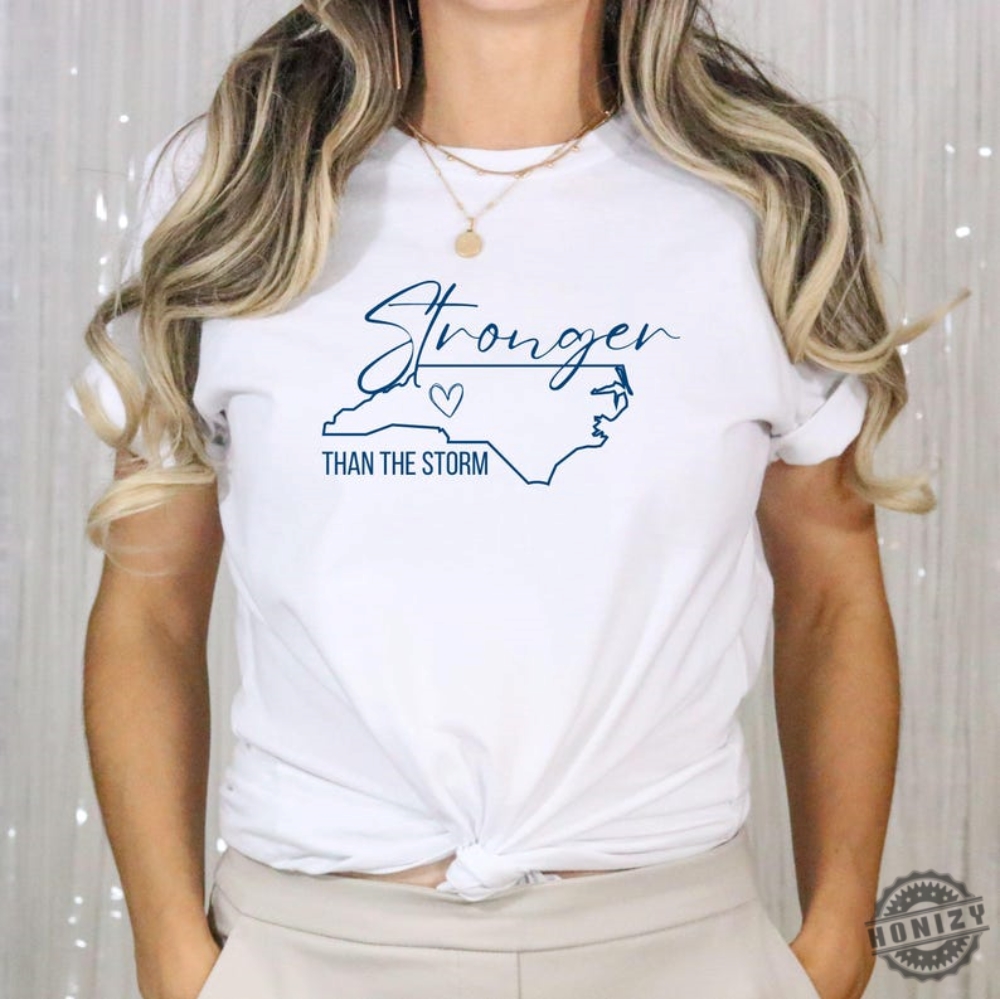 North Carolina Strong Tshirt Hurricane Helene Relief Stronger Than The Storm North Carolina Sweatshirt Wnc Strong Stay Strong North Carolina Shirt