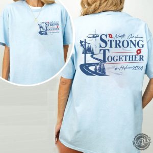 North Carolina Strong Together Shirt Nc Hurricane Helene Tshirt Western Nc Support Hoodie Stay Strong Western Nc Sweatshirt High Country North Carolina Shirt honizy 4