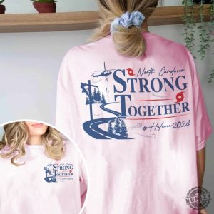 North Carolina Strong Together Shirt Nc Hurricane Helene Tshirt Western Nc Support Hoodie Stay Strong Western Nc Sweatshirt High Country North Carolina Shirt honizy 5