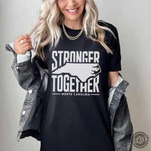 North Carolina Stronger Together Sweatshirt Or Tshirt Helping Out Western Nc Shirt honizy 2