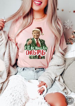 Trump Ill Be Home For Christmas Shirt Humorous Trump Christmas Tshirt Christmas Republican Sweater Christmas Santa Trump Hoodie honizy 3