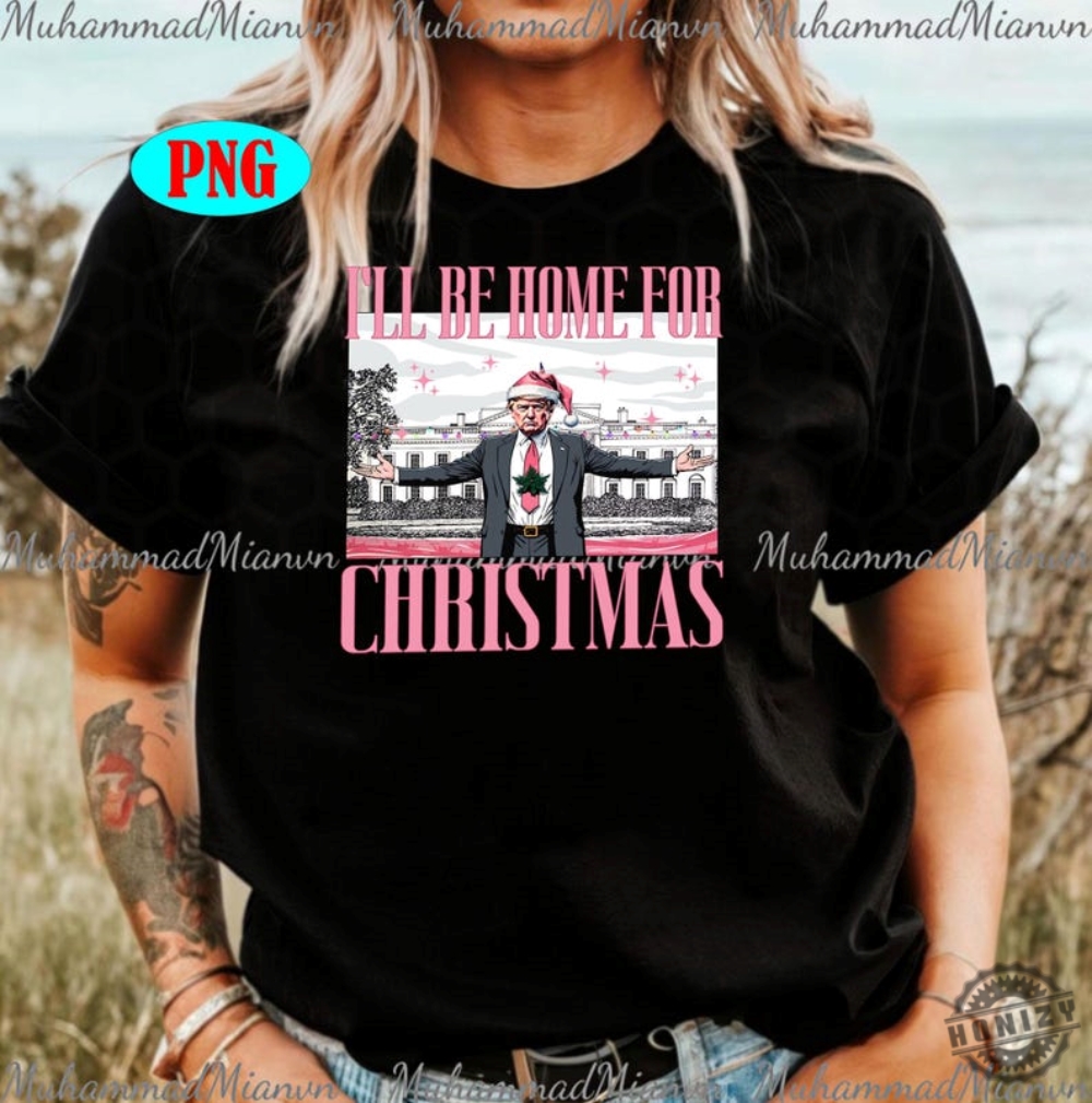 Trump Ill Be Home For Christmas Gift Humorous Trump Christmas Hoodie Christmas Republican Sweatshirt Christmas Santa Trump Tshirt