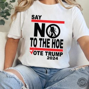 Say No Kamala The Hoe Vote Trump 2024 Shirt Anti Kamala Sweatshirt Say No To The Ho Tshirt Vote Trump 2024 Hoodie Republican Party Trump Shirt honizy 4