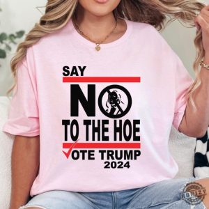 Say No Kamala The Hoe Vote Trump 2024 Shirt Anti Kamala Sweatshirt Say No To The Ho Tshirt Vote Trump 2024 Hoodie Republican Party Trump Shirt honizy 6