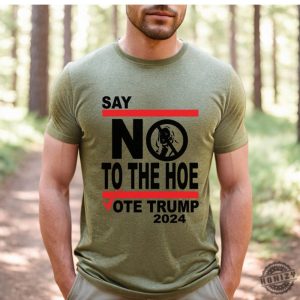 Say No Kamala The Hoe Vote Trump 2024 Shirt Anti Kamala Sweatshirt Say No To The Ho Tshirt Vote Trump 2024 Hoodie Republican Party Trump Shirt honizy 7