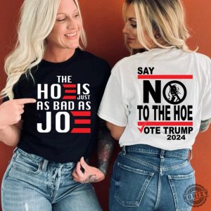 The Hoe Is Just As Bad As Joe Tshirt Election Sweatshirt Vote Hoodie Republican Shirt honizy 4