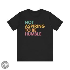 Not Aspiring To Be Humble Shirt Kamala Harris Sweatshirt Kamala Harris 2024 Tshirt Madam President Hoodie Election 2024 Vote Blue Shirt honizy 2