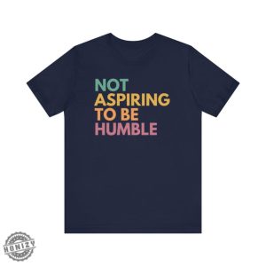 Not Aspiring To Be Humble Shirt Kamala Harris Sweatshirt Kamala Harris 2024 Tshirt Madam President Hoodie Election 2024 Vote Blue Shirt honizy 4