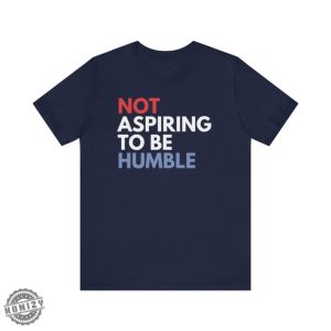 Not Aspiring To Be Humble Kamala Harris Shirt Kamala Harris 2024 Hoodie Madam President Tshirt Democrat Sweatshirt Election 2024 Shirt honizy 2