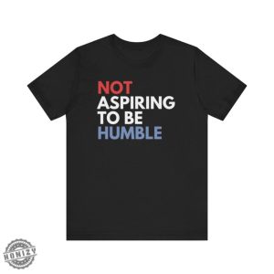 Not Aspiring To Be Humble Kamala Harris Shirt Kamala Harris 2024 Hoodie Madam President Tshirt Democrat Sweatshirt Election 2024 Shirt honizy 5