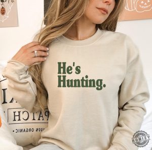 Hes Hunting Shirt Wife Hunting Season Sweatshirt Duck Hunting Wife Deer Hunting Wife Abandoned Hunting Wife Hoodie Hunter Girlfriend Shirt honizy 2