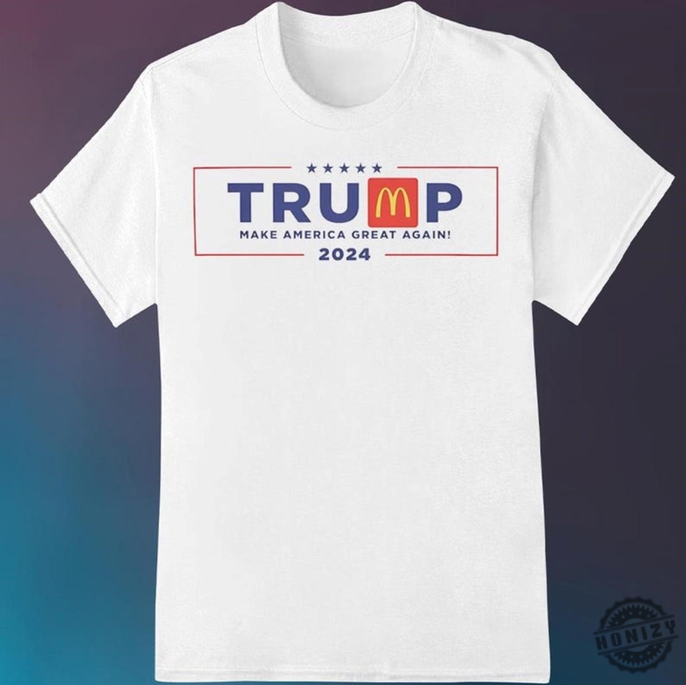 Trump Mcdonald Shirt Trump Mcdonalds 2024 Sweatshirt Election Shirt For Trump Supporter Hoodie Make America Great Again Shirt