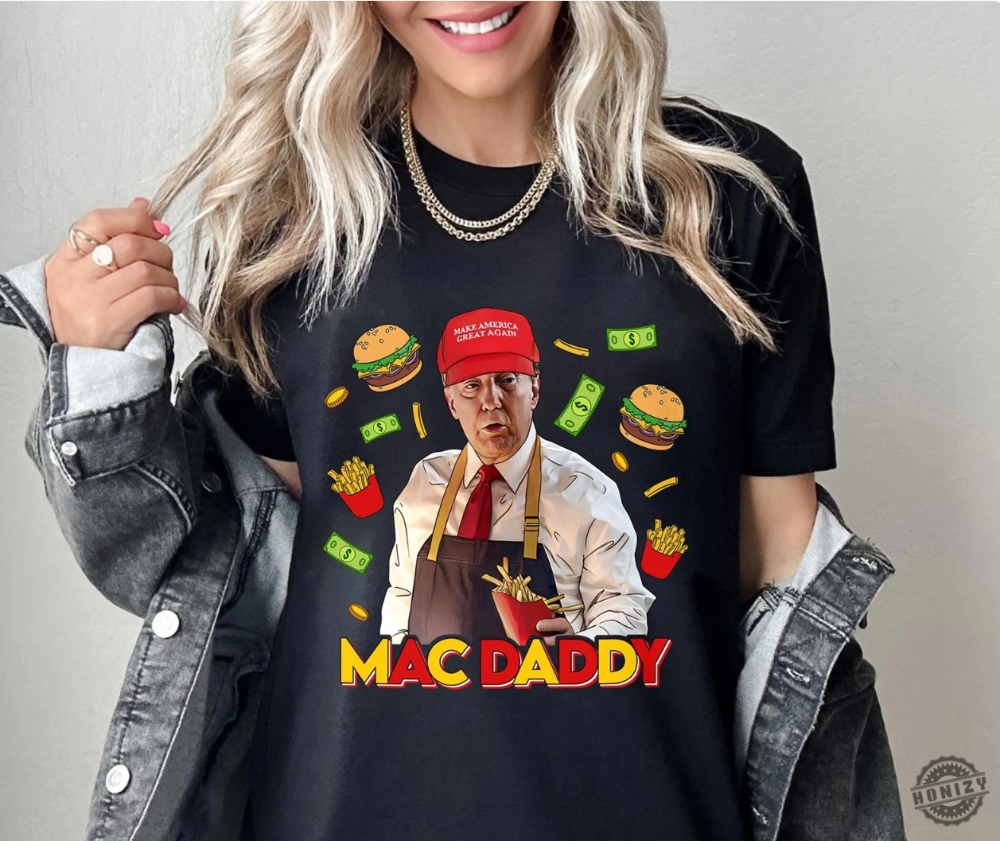 Funny Trump Mac Daddy Shirt Trump Making Fries Tshirt Pennsylvania Trump 2024 Hoodie Trump 2024 Maga Trump Sweatshirt Make Fries Great Again Shirt