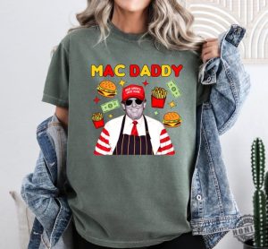 Trump Mac Daddy Shirt Make America Great Again Sweatshirt Trump Fries Tshirt Trump Support Team Hoodie Anti Kamala Gift Trump Mcdonald Election Shirt honizy 4