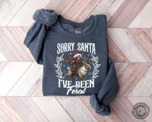 Funny Christmas Shirt Sorry Santa Ive Been Feral Tshirt Christmas Season Feral Raccoon Sweatshirt Christmas Hoodie Funny Raccoon Meme Shirt honizy 3