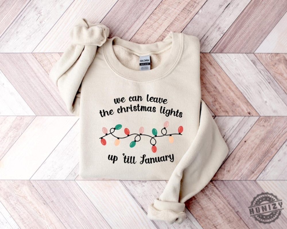 We Can Leave The Christmas Lights Up Til January Shirt Christmas Lights Tshirt Christmas Gift Christmas Hoodie Taylor Sweatshirt Swiftie Gift