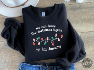 We Can Leave The Christmas Lights Up Til January Shirt Christmas Lights Tshirt Christmas Gift Christmas Hoodie Taylor Sweatshirt Swiftie Gift honizy 3