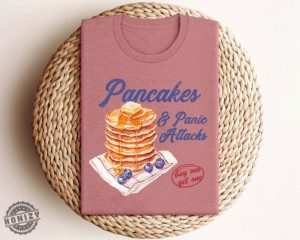 Funny Mental Health Shirt Pancakes And Panic Attacks Womens Mental Health Tee Sweatshirt honizy 2