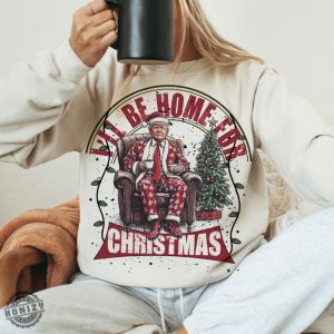 Trump Ill Be Home For Christmas Humorous Trump Christmas Shirt honizy 4