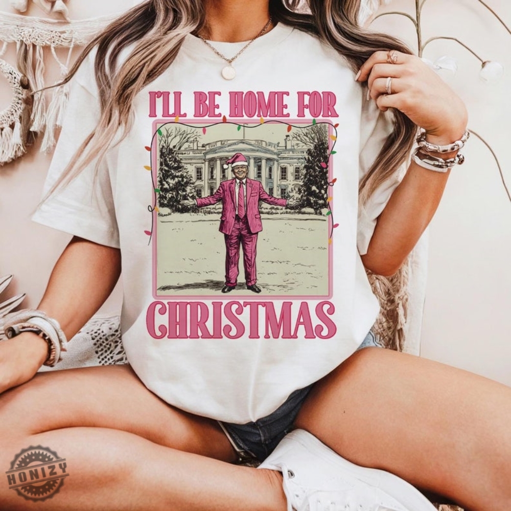 Funny Trump Christmas Ill Be Home For Xmas 2024 Political Merry Vibes Holiday Christmas Shirt