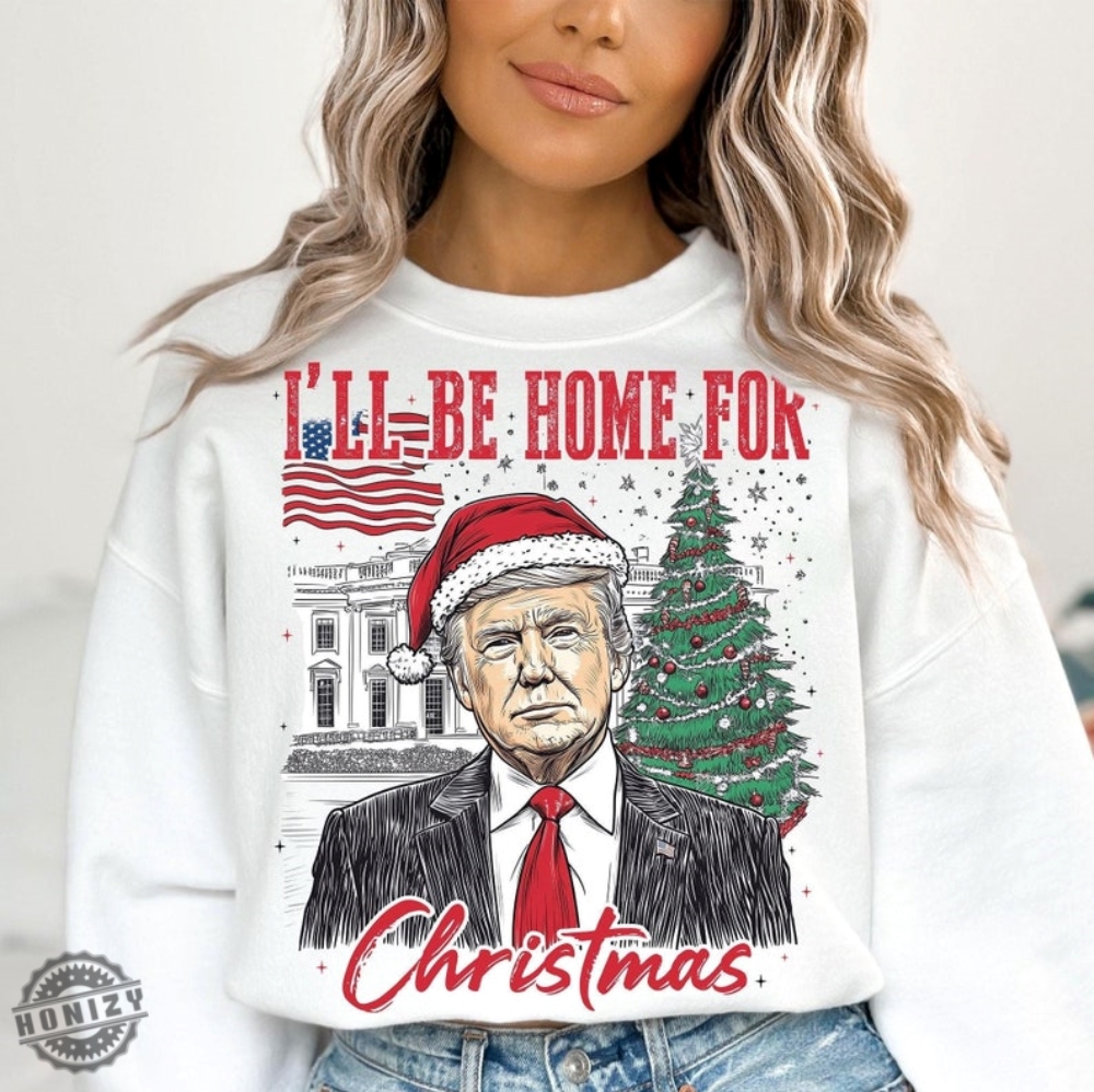 Trump Ill Be Home For Christmas Shirt Humorous Trump Christmas Tshirt