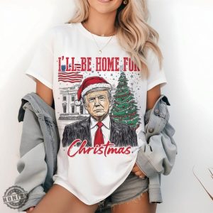 Trump Ill Be Home For Christmas Shirt Humorous Trump Christmas Tshirt honizy 5