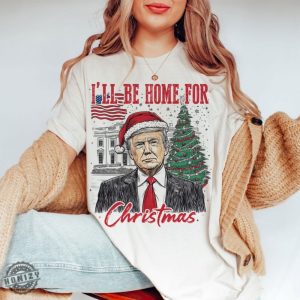 Trump Ill Be Home For Christmas Shirt Humorous Trump Christmas Tshirt honizy 6