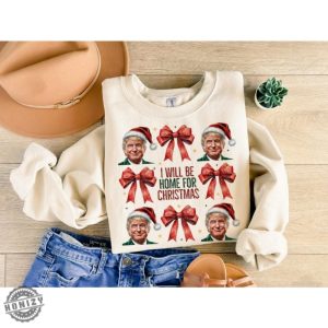 Trump Ill Be Home For Christmas Shirt Humorous Trump Christmas Tshirt Christmas Hoodie Funny Christmas Sweatshirt honizy 5