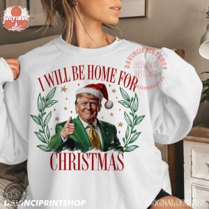 Trump Ill Be Home For Christmas Sweatshirt Humorous Trump Christmas Tshirt Christmas Hoodie Holiday Shirt honizy 2