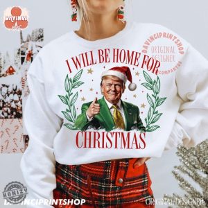 Trump Ill Be Home For Christmas Sweatshirt Humorous Trump Christmas Tshirt Christmas Hoodie Holiday Shirt honizy 5