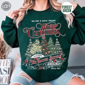 White Christmas Movie Shirt Christmas White Movie 1954 Sweatshirt Columbia Inn Pine Tree Vermont Christmas Hoodie Sisters Tshirt honizy 4