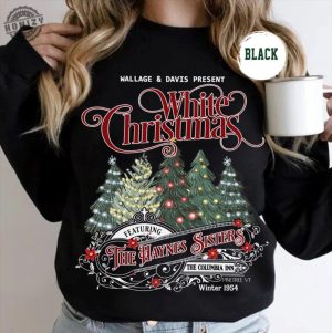 White Christmas Movie Shirt Christmas White Movie 1954 Sweatshirt Columbia Inn Pine Tree Vermont Christmas Hoodie Sisters Tshirt honizy 5