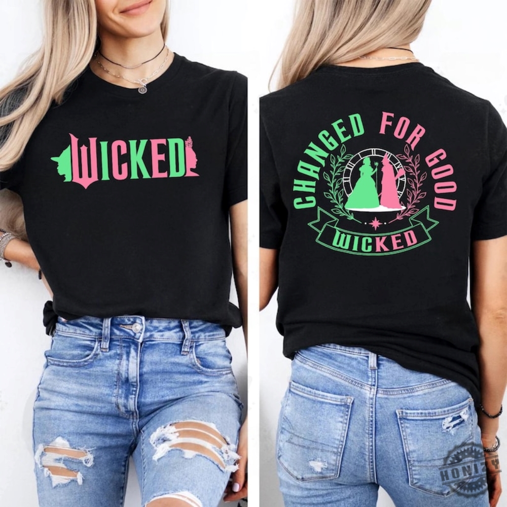 Wicked Change For Good Glitter Two Side Tshirt Wicked Defy Gravity Sweatshirt Witches Of Oz Hoodie Wicked Musical Movie Fan Xmas Shirt