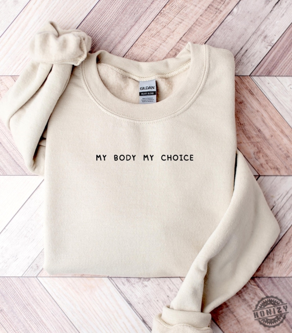 My Body My Choice Shirt Pro Choice Sweatshirt Pro Roe V Wade Hoodie Feminist Tshirt Womens Rights 1973 Activist Gift