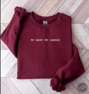 My Body My Choice Shirt Pro Choice Sweatshirt Pro Roe V Wade Hoodie Feminist Tshirt Womens Rights 1973 Activist Gift honizy 3