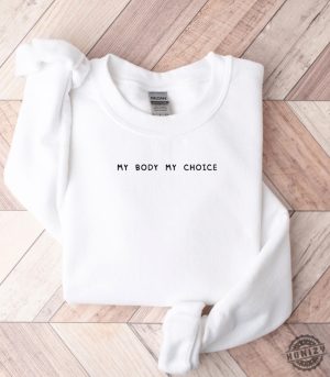 My Body My Choice Shirt Pro Choice Sweatshirt Pro Roe V Wade Hoodie Feminist Tshirt Womens Rights 1973 Activist Gift honizy 5