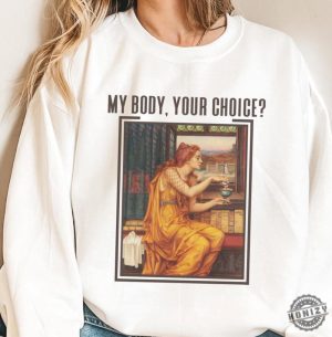 Aqua Tofana Shirt My Body My Choice Hoodie Women Empowerment Tshirt Womens Rights Sweater Reproductive Rights Gift honizy 5