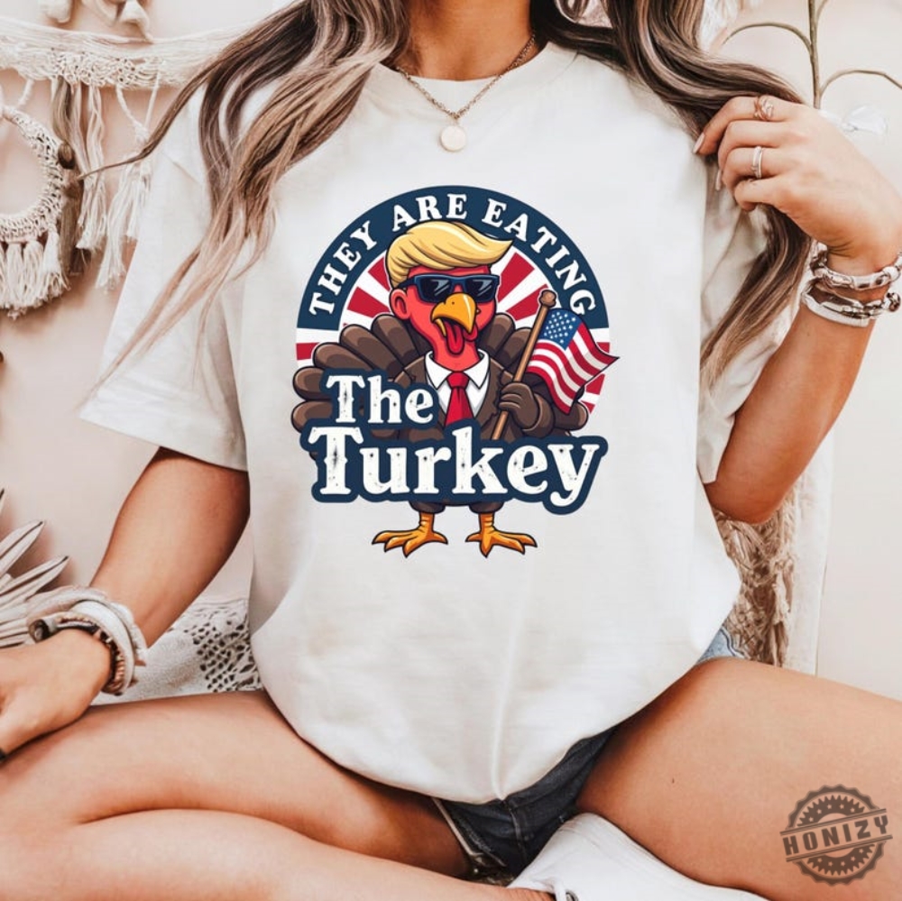 They Are Eating Turkey Trump Shirt Funny Thankgiving Turkey Hoodie Funny Donald Trump Thanksgiving Sweatshirt Inauguration 47Th Us President Gift