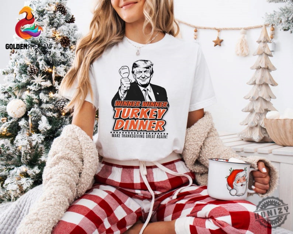 Winner Winner Turkey Dinner Shirt President Trump Sweatshirt Trump Victory Tshirt Winner Trump Hoodie Trump Thanksgiving Gift