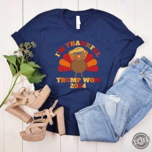 Im Thankful Trump Won Shirt President Trump Tshirt Trump Thanksgiving Tee Turkey Trump Sweatshirt Trump Victory Hoodie Election Winners Gift honizy 2