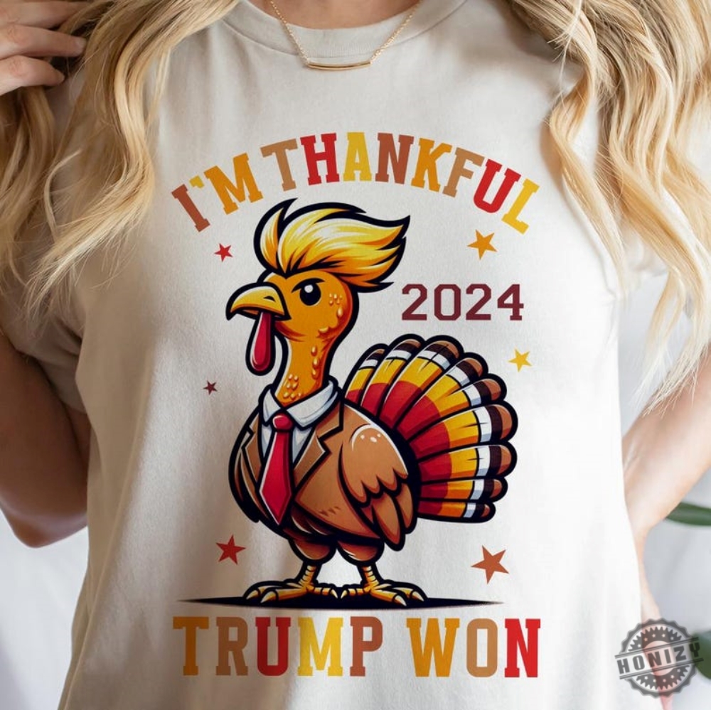 Im Thankful Trump Won Shirt Return Celebration Tshirt They Are Eating Turkey Hoodie Funny Donald Trump Thanksgiving Sweatshirt Thanksgiving Political Gift