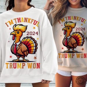 Im Thankful Trump Won Shirt Return Celebration Tshirt They Are Eating Turkey Hoodie Funny Donald Trump Thanksgiving Sweatshirt Thanksgiving Political Gift honizy 3