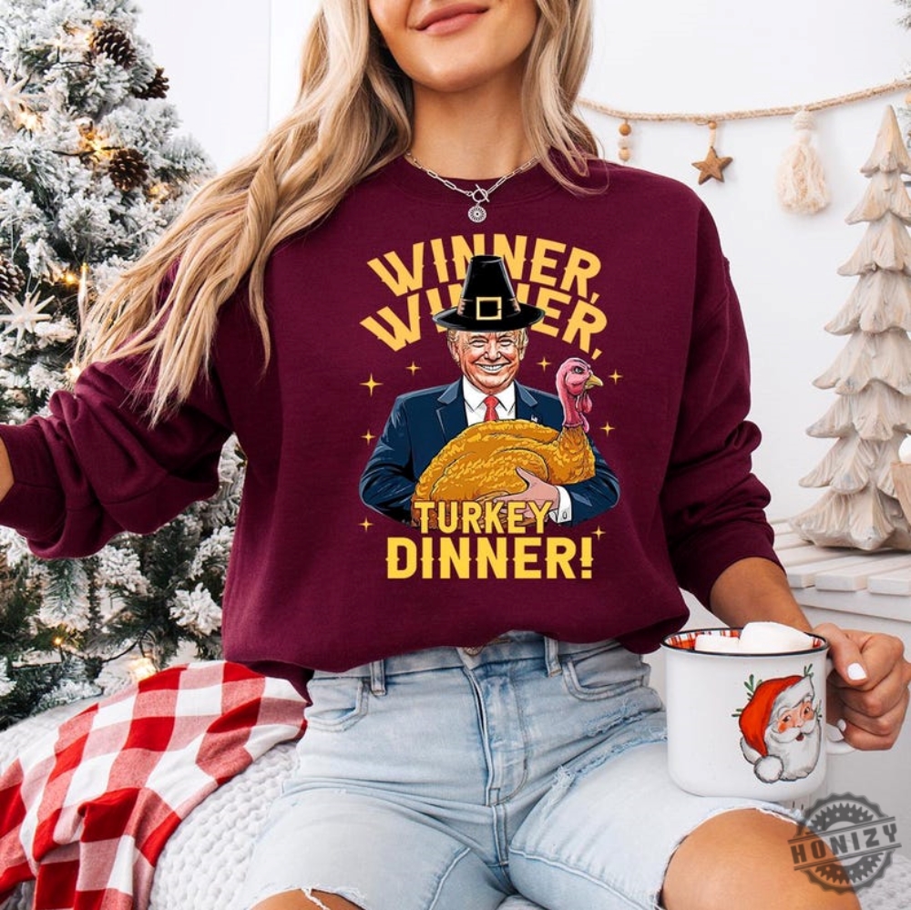 Trump Thanksgiving Shirt Funny Trump Turkey Hoodie Maga Thanksgiving Humor Sweatshirt Trump Winner Turkey Dinner Tshirt