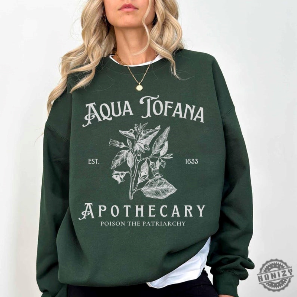 Aqua Tofana Shirt Aqua Tofana Apothecary Sweatshirt Poison The Patriarchy Hoodie Funny Feminist Tshirt Womens Rights Pro Choice Gift