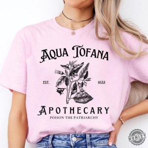 Aqua Tofana Shirt Aqua Tofana Apothecary Sweatshirt Poison The Patriarchy Hoodie Funny Feminist Tshirt Womens Rights Pro Choice Gift honizy 2