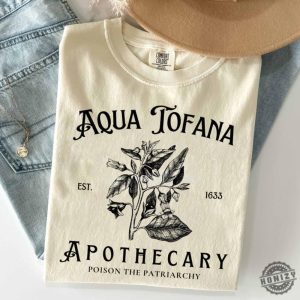 Aqua Tofana Shirt Aqua Tofana Apothecary Sweatshirt Poison The Patriarchy Hoodie Funny Feminist Tshirt Womens Rights Pro Choice Gift honizy 3